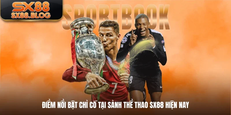 Điểm nổi bật chỉ có tại sảnh Thể Thao XS88 hiện nay