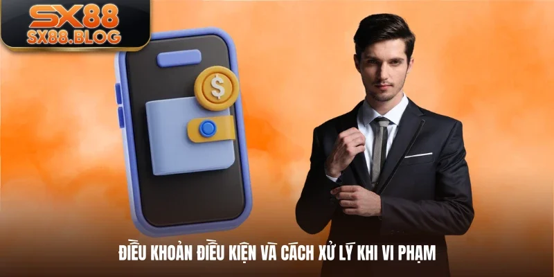 Điều khoản điều kiện và cách xử lý khi vi phạm