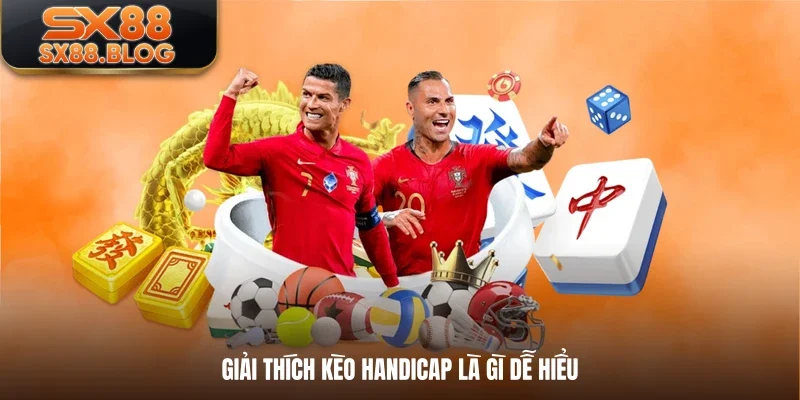 Giải thích kèo Handicap là gì dễ hiểu