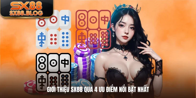 Giới thiệu SX88 qua 4 ưu điểm nổi bật nhất