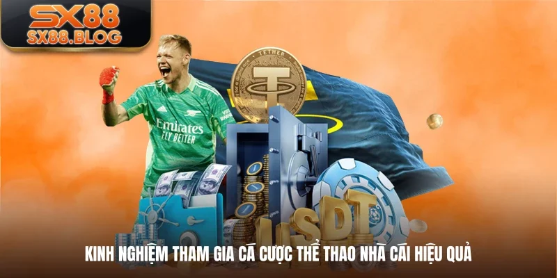 Kinh nghiệm tham gia cá cược thể thao nhà cái hiệu quả