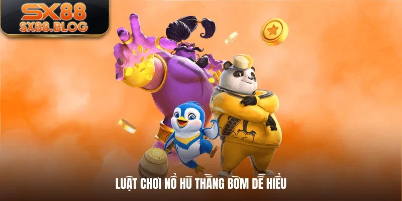 Luật chơi nổ hũ thằng bờm dễ hiểu