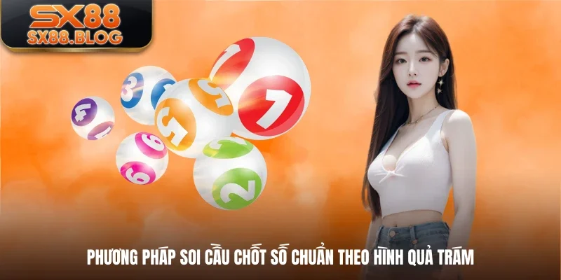 Phương pháp soi cầu chốt số chuẩn theo hình quả trám