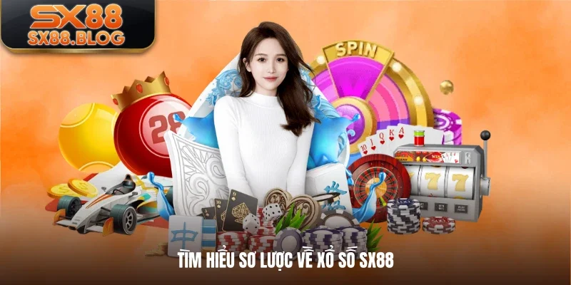 Tìm hiểu sơ lược về xổ số SX88
